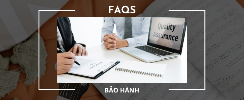 CÁC CÂU HỎI BẢO HÀNH THƯỜNG GẶP